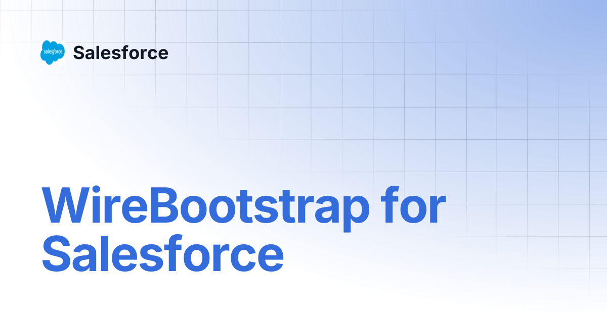 WireBootstrap for Salesforce | Salesforce