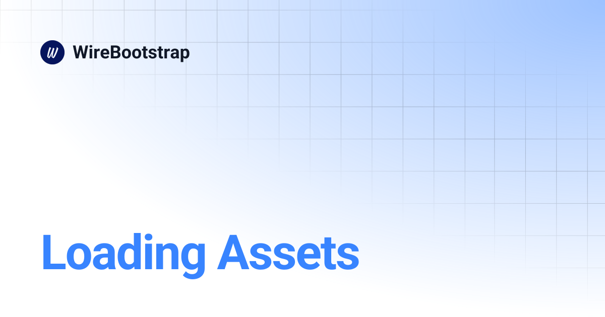 Loading Assets | WireBootstrap